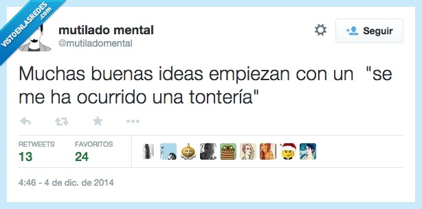 idea,sabio,tonteria,malo,inteligente,se me ha ocurrido una tontería,buena