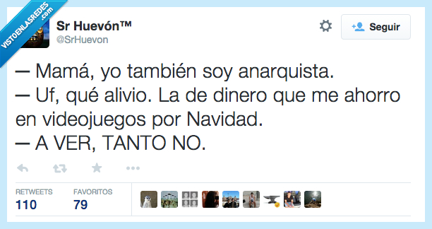 mama,tambien,ahorrar,anarquista,dinero,navidad,videojuego,tanto,no,tampoco,pega,poser