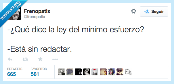 pereza,vago,aún,redactada,redactar,esfuerzo,minimo,ley,la ley del minimo esfuerzo,dice,que