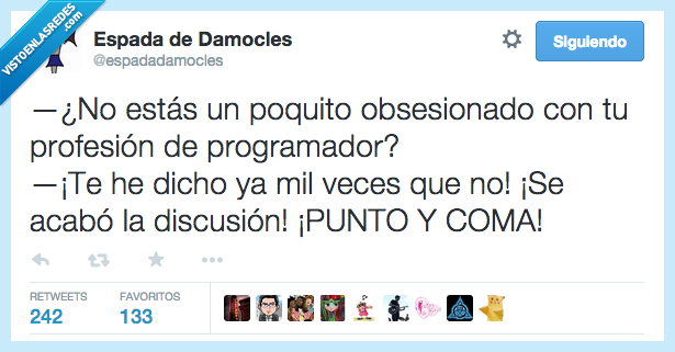 punto y coma,acabar,programador,profesion,obsesionado