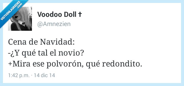 redondito,disimular,polvoron,soltera,pareja,novio,que tal,navidad,cena