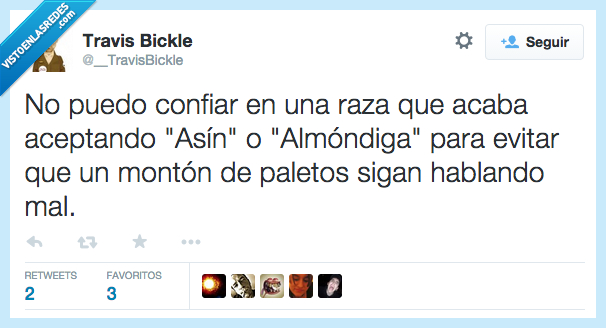 paletos,evitar,mal,hablando,hablar,asi,albondiga,almondiga,rae,aceptar,aceptando,raza,confiar