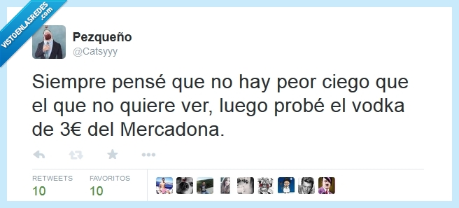 beber,quiere,ver,ciego,peor,euro,barato,refrán,mercadona,vodka