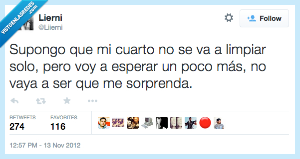supongo,cuarto,limpiar,solo,esperar,poco,mas,sorprenda,sorpresa,nunca se sabe
