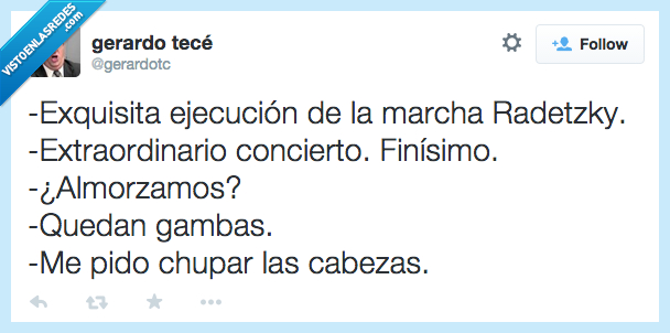 exquisita,ejecucion,marcha,tocar,Radetzky,culto,fino,gamba,almorzar,chupar,cabeza