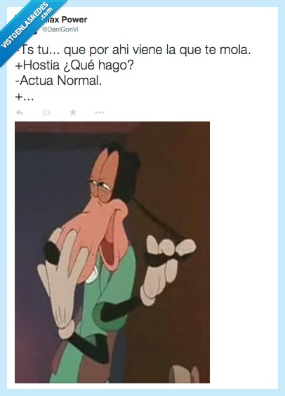 Actuar normal,gusta,chica,Goofie,disimular