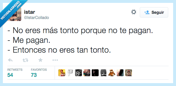 no,eres,mas,tonto,pagan,pagar,tan,listo