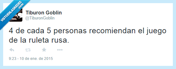 tiburongoblin,juego,por eso uno no la recomenda porque es el que la palma,recomendacion,una bala,ruleta rusa,una pistola con una sola bala cada jugador se dispara en la cabeza y al que le toque la bala palma,estadistica,twitter