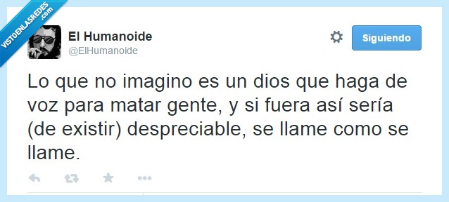 Dios,muertes,voz,gente,matar,despreciable,imagino