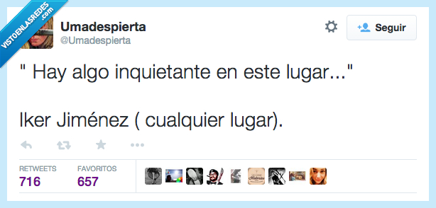 hay,algo,inquietante,aqui,este,lugar,Iker Jiménez,cualquier,todo,siempre