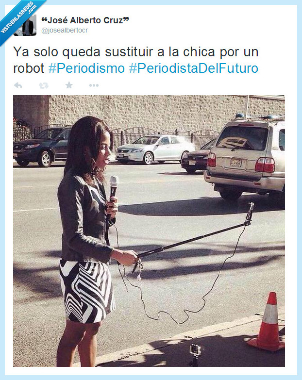 trabajo,Selfie,Futuro,palo,¿donde está el operador de cámara?,en el paro,Periodismo,¿donde estará esa periodista dentro de poco?