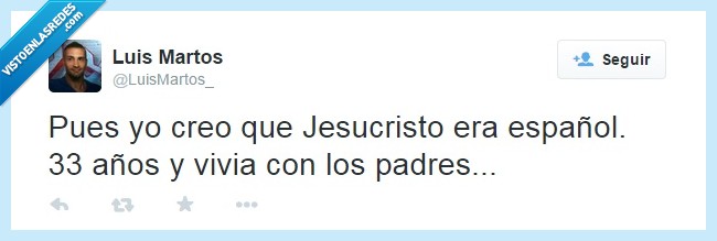 jesucristo,español,33 años,vivia,padres,emanciparse,dificil,vivir
