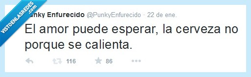 amor,punk,cerveza,esperar,calienta,fria
