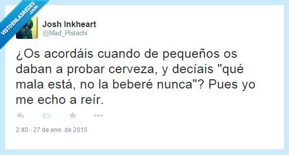 cerveza,pequeños,infancia,inocentes,gustar,asco,reir,ahora