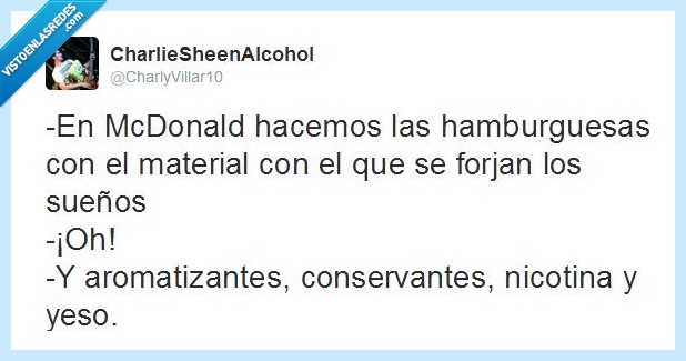 McDonald,Hamburguesa,Amor,Ingredientes,Sueños,Forjar,Yeso,Nicotina,Aromatizantes,Conservantes,Pepino