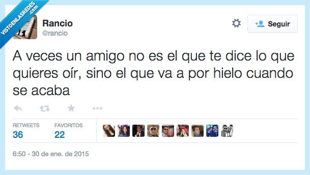 amigo,dice,decir,quieres,querer,oir,hielo,acaba,amistad