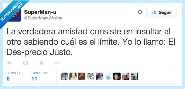 límite,el precio justo,el desprecio justo,amistad,insulto,insultar,amigo