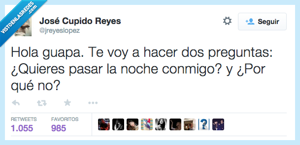 guapa,hacer,dos,preguntas,pasar,noche,conmigo,por que,porque,no,feo,rechazo,negar