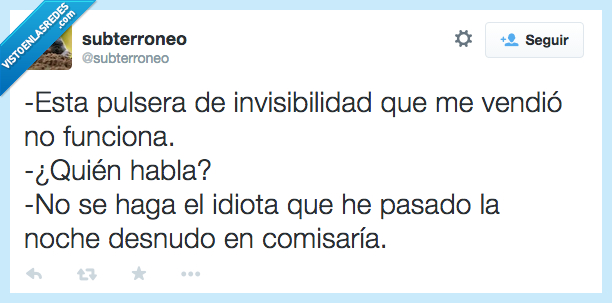 pulsera,invisibilidad,vendio,vender,funciona,hablar,comisaria,pasar,noche,desnudo