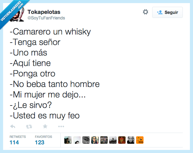 usted,feo,ex,novia,amor,servir,sirvo,mucho,beber,whisky,camarero