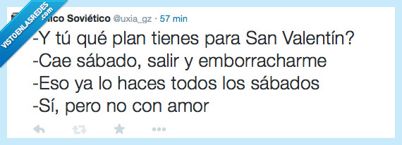 planes,plan,san valentin,emborrachar,beber,igual,cada,finde,sabado,amor
