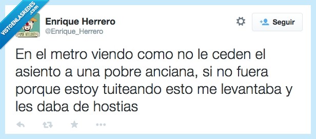 metro,ancianas,hipocresía,pobre,levantar,dejar,ceder,sitio