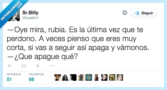 mira,rubia,ultima,vez,tonta,perdono,apaga,vamonos,seguir,lista