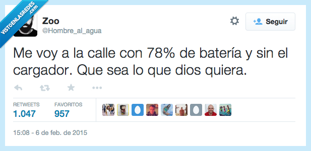 voy,calle,78,porciento,batería,cargador,dios,quiera,valiente,acabar