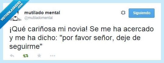 por favor,amor,pervertido,pagafantas,alejamiento,san valentin,novia,señor,deje,dejar,seguir,seguirme,stalker,loco