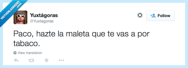 adios,tabaco,maleta,paco,hazte,hacer