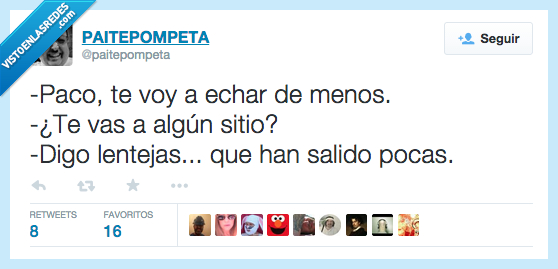 echar,de menos,irse,vas,lentejas,pocas,hambre