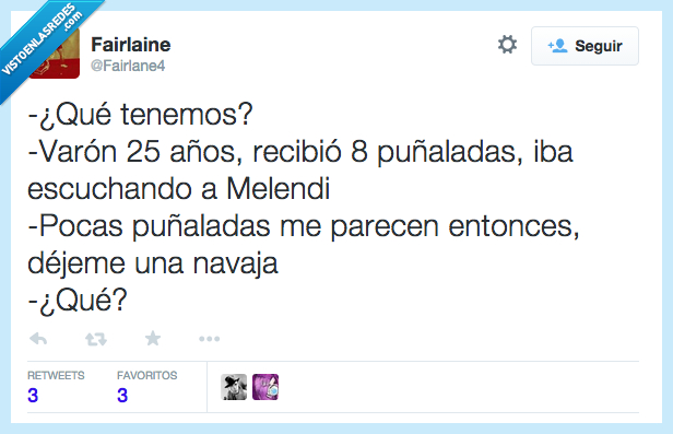tenemos,tener,varon,recibir,recibio,puñalada,escuchando,escuchar,Melendi,pocas,navaja