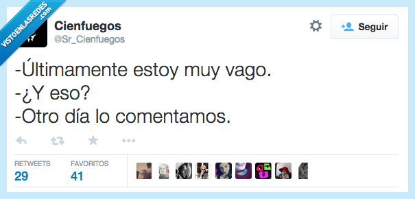 ultimamente,estoy,muy,vago,eso,otro,dia,comentamos,explicar