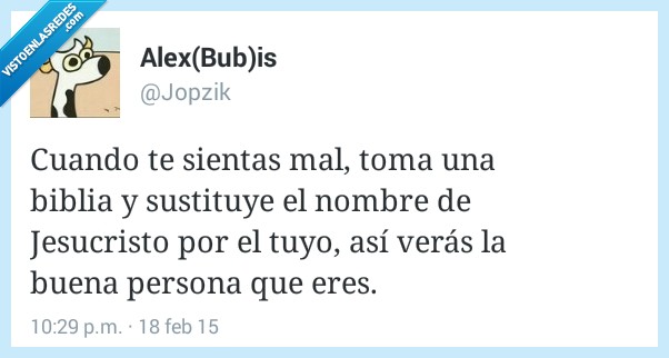 cuando,sientas,sentir,mal,toma,biblia,cambia,nombre,jesucristo,jesus,tuyo,buena,persona