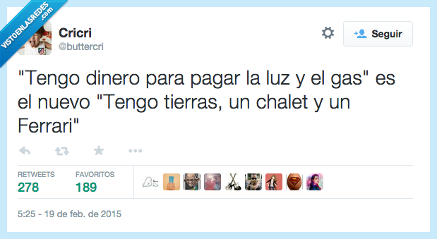 tengo,tener,dinero,pagar,luz,gas,nuevo,tierras,chalet,ferrari,crisis