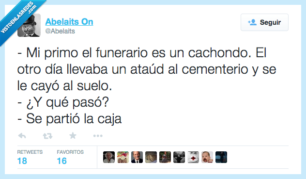 primo,funerario,cachondo,llevar,llevaba,ataúd,cementerio,caer,cayó,suelo,pasar,pasó,partir,partió,caja