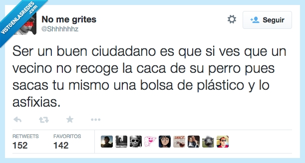 buen,ciudadano,vecino,recoge,recoger,caca,perro,sacas,sacar,bolsa,plastico,asfixias,asfixiar