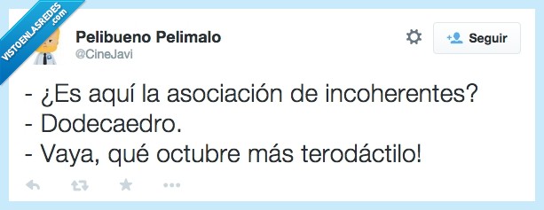 asociacion,incoherentes,no coincidir,dodecaedro,chiste,octubre terodactilo,sin sentido,incoherencia