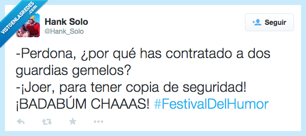 contratado,contratar,guardias,gemelos,tener,copia,seguridad,festival,humor,chiste