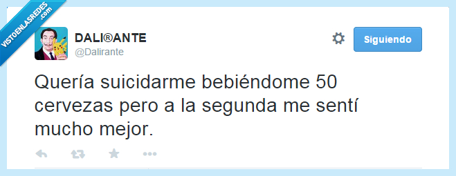 dalirante,twitter,cerveza,suicidio,suicidarse,beber,segunda,sentir,mejor,triste,feliz