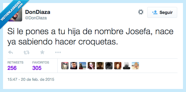 si,pones,hija,nombre,poner,Josefa,nace,nacer,sabiendo,saber,hacer,croquetas,cocinera,señora,mayor