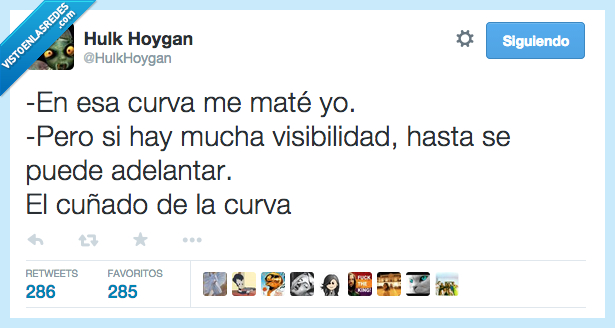 cuñado,cuñao,curva,visibilidad,hasta,ver,mucho,maté,yo,niña