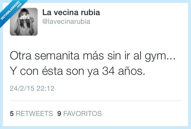 gimnasio,humor,rubias,tiempo,otra,semana,mas,sin,ir,gym,esta,son 34,años,toda,vida,siempre