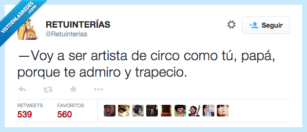 406744 - Papá, llévame al circo... por @Retuinterias