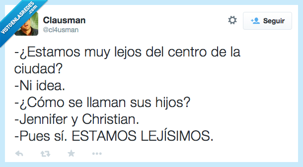 estamos,lejos,centro,ciudad,idea,como,llaman,hijo,Jennifer,Christian,lejisimos,pues si,cani,garrulo,suburbia