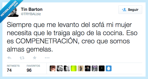 siempre,levantar,levanto,sofá,mujer,necesitar,necesita,traer,traiga,algo,cocina,ser,somos,almas gemelas,espabilada