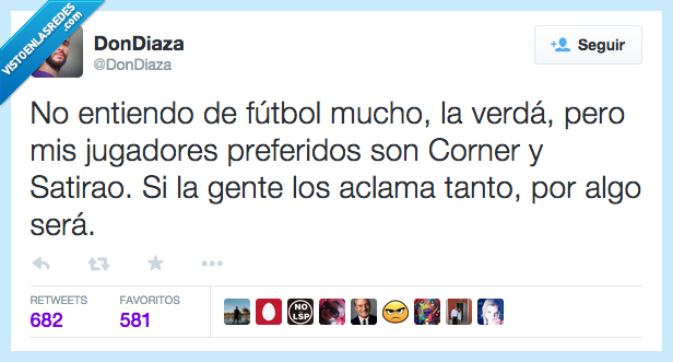 entender,entiendo,mucho,fútbol,jugadores,preferidos,Corner,Satirao,gente,aclamar,aclama,algo,ser,será