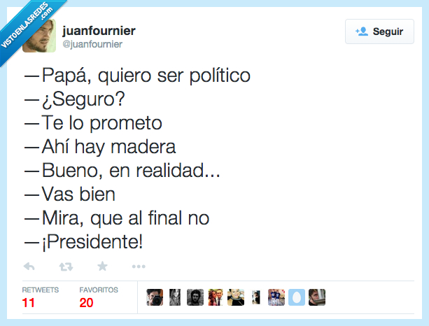 papá,querer,quiero,ser,político,seguro,prometer,prometo,bueno,en realidad,ir,vas,bien,al final,no,presidente