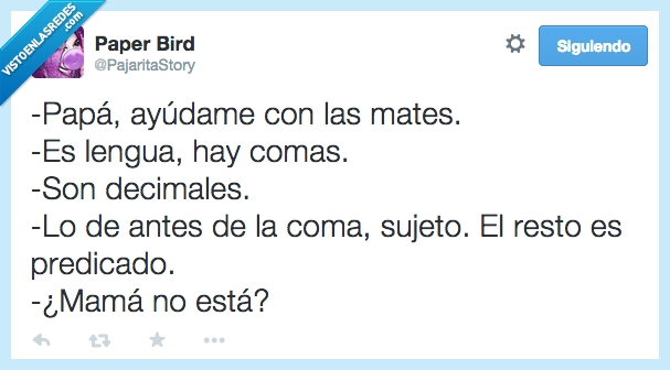 papa,ayudame,mates,matematicas,deberes,coma,lengua,decimales,delante,sujeto,predicado,mama,madre,esta,pregunta
