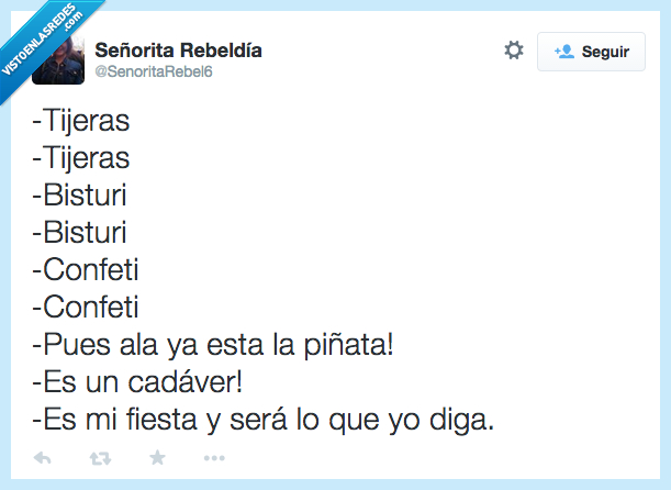 tijera,bisturi,confeti,piñata,cadaver,fiesta,sera,yo,diga,muerto